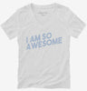 I Am So Awesome Womens Vneck Shirt 666x695.jpg?v=1700641807