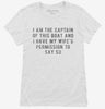 I Am The Captain Of This Boat With My Wifes Permission Womens Shirt 666x695.jpg?v=1700641767