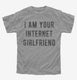 I Am Your Internet Girlfriend  Youth Tee