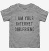 I Am Your Internet Girlfriend Toddler
