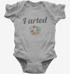 I Arted Funny Artist Baby Bodysuit