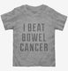 I Beat Bowel Cancer  Toddler Tee