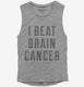 I Beat Brain Cancer  Womens Muscle Tank