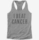 I Beat Cancer grey Womens Racerback Tank