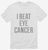 I Beat Eye Cancer Shirt 666x695.jpg?v=1700496436