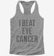 I Beat Eye Cancer  Womens Racerback Tank