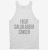 I Beat Gallbladder Cancer Tanktop 666x695.jpg?v=1700512036