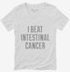 I Beat Intestinal Cancer white Womens V-Neck Tee