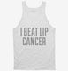 I Beat Lip Cancer white Tank