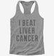 I Beat Liver Cancer  Womens Racerback Tank