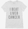 I Beat Liver Cancer Womens Shirt 666x695.jpg?v=1700476970