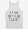 I Beat Ovarian Cancer Tanktop 666x695.jpg?v=1700486008