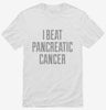 I Beat Pancreatic Cancer Shirt 666x695.jpg?v=1700478191