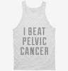 I Beat Pelvic Cancer Tanktop 666x695.jpg?v=1700501164