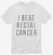 I Beat Rectal Cancer white Mens