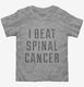 I Beat Spinal Cancer  Toddler Tee