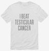 I Beat Testicular Cancer Shirt 666x695.jpg?v=1700468016