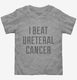 I Beat Ureteral Cancer  Toddler Tee