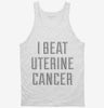 I Beat Uterine Cancer Tanktop 666x695.jpg?v=1700499583