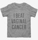 I Beat Vaginal Cancer  Toddler Tee