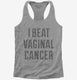 I Beat Vaginal Cancer  Womens Racerback Tank