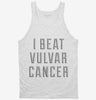 I Beat Vulvar Cancer Tanktop 666x695.jpg?v=1700479732