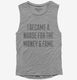 I Became A Nurse For The Money and Fame  Womens Muscle Tank