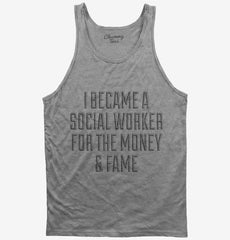 I Became A Social Worker For The Money and Fame Tank Top
