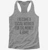 I Became A Social Worker For The Money And Fame Womens Racerback Tank Top 666x695.jpg?v=1700472673