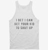 I Bet I Can Get Your Kid To Shut Up Tanktop 666x695.jpg?v=1700641403