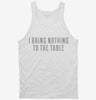 I Bring Nothing To The Table Tanktop 666x695.jpg?v=1700641355
