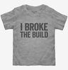 I Broke The Build Toddler