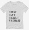 I Came I Saw I Made It Awkward Womens Vneck Shirt 666x695.jpg?v=1700472811