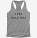I Can Build That Carpenter Gift Woodwork  Womens Racerback Tank