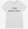 I Can Build That Carpenter Gift Woodwork Womens Shirt 666x695.jpg?v=1700373667