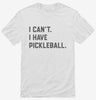 I Cant I Have Pickleball Shirt 666x695.jpg?v=1700341391