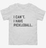 I Cant I Have Pickleball Toddler Shirt 666x695.jpg?v=1700341391