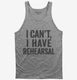 I Can't I Have Rehersal Funny Band Theater grey Tank