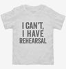 I Cant I Have Rehersal Funny Band Theater Toddler Shirt 666x695.jpg?v=1700413608