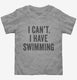 I Can't I Have Swimming  Toddler Tee