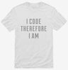 I Code Therefore I Am Shirt 666x695.jpg?v=1700641070