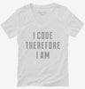 I Code Therefore I Am Womens Vneck Shirt 666x695.jpg?v=1700641070