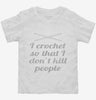 I Crochet So I Dont Kill People Toddler Shirt 666x695.jpg?v=1700550899