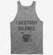 I Destroy Silence Funny Drummer grey Tank