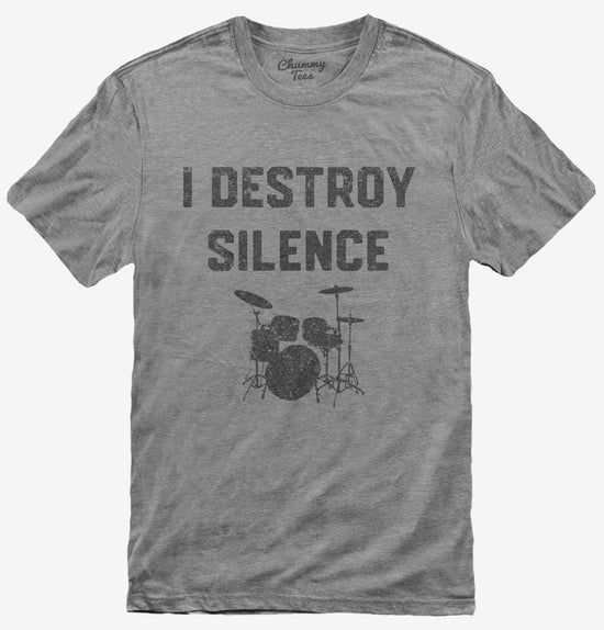 I Destroy Silence Funny Drummer T-Shirt
