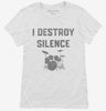 I Destroy Silence Funny Drummer Womens Shirt 666x695.jpg?v=1700375651