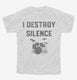 I Destroy Silence Funny Drummer white Youth Tee