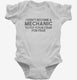 I Didn't Become A Mechanic To Fix Your Crap For Free white Infant Bodysuit