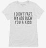 I Didnt Fart My Ass Blew You A Kiss Womens Shirt 666x695.jpg?v=1700400470