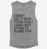 I Didnt Say It Was Your Fault I Said I Was Going To Blame You Womens Muscle Tank Top 666x695.jpg?v=1700438508